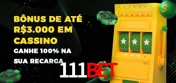 111bet melhor bônus de depósito